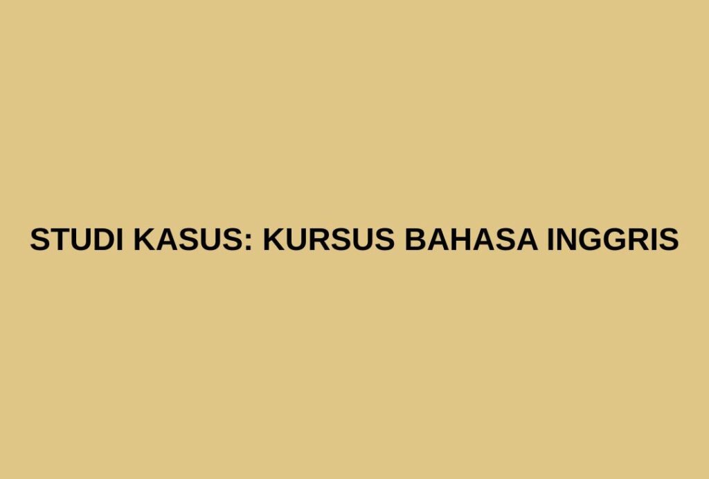 Studi kasus SEO kursus bahasa inggris